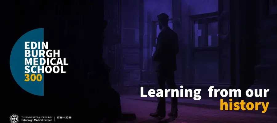 Edinburgh Medical School 300 Learning from our history