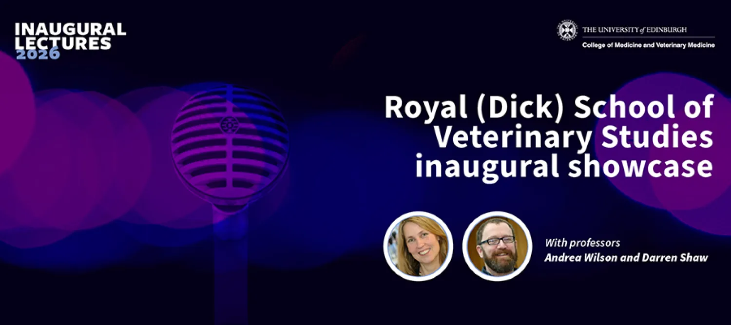  Royal (Dick) School of Veterinary Studies Inaugural Lecture Showcase