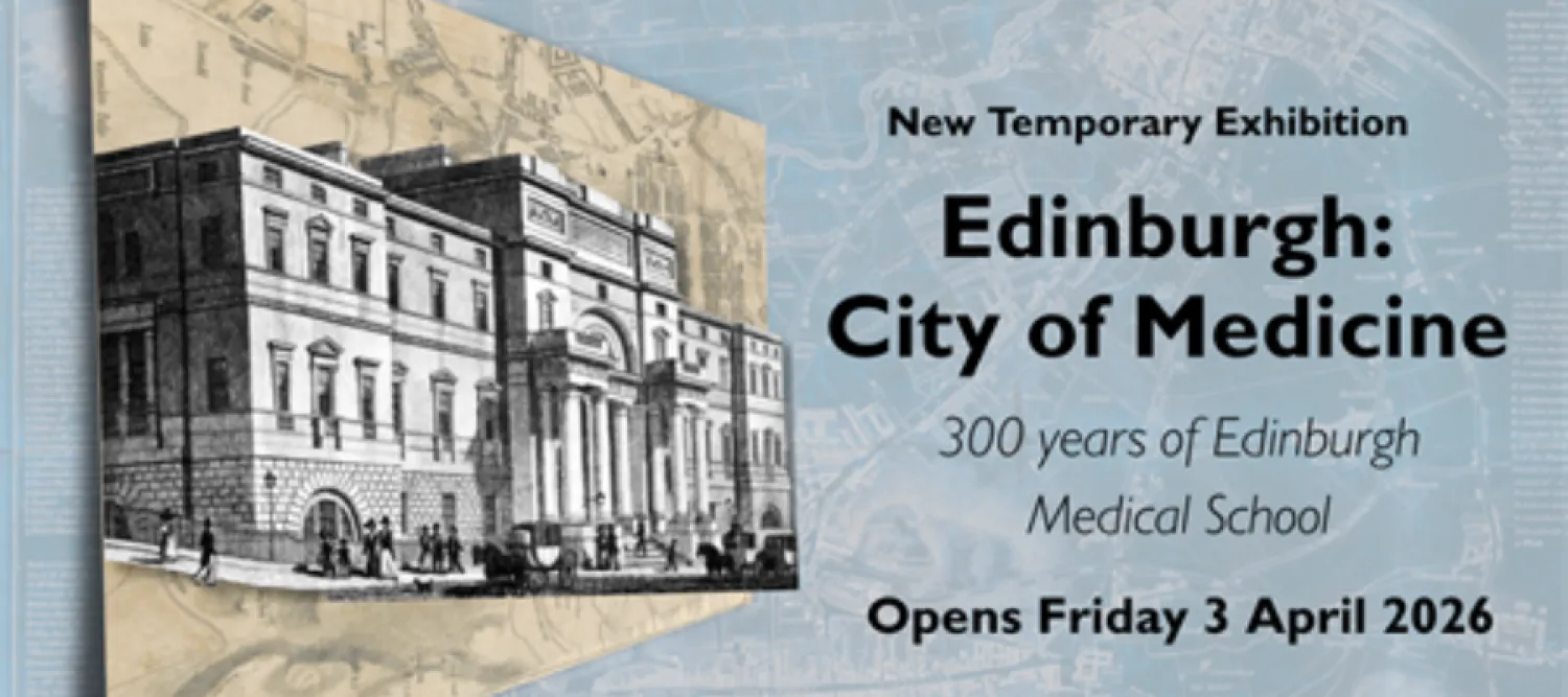 Exhibition promotional image - New Temporary Exhibition: Edinburgh: City of Medicine: 300 Years of Edinburgh Medical School - Opens Friday 3 April 2026