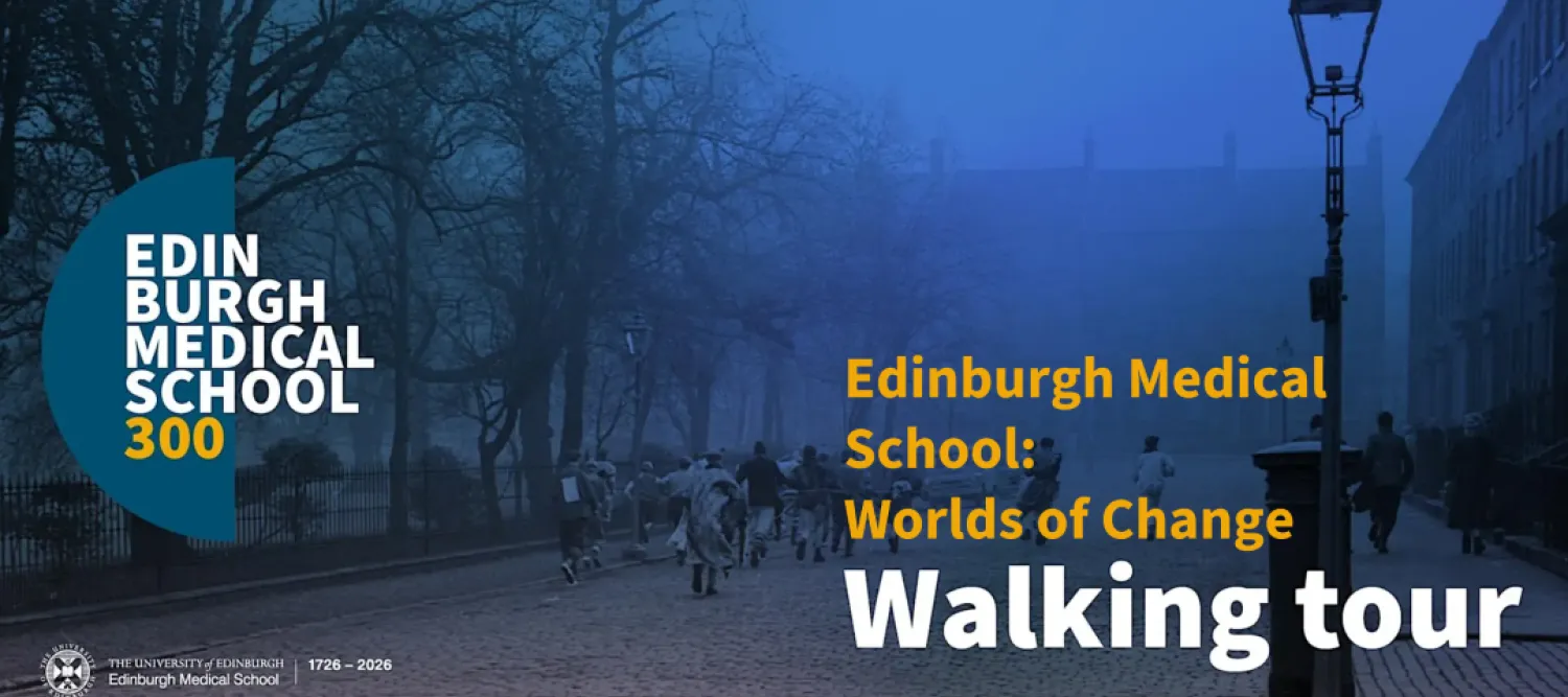 Edinburgh Medical School 300: Worlds of Change historical walking tour