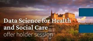 Data Science for Health and Social Care offer holder session