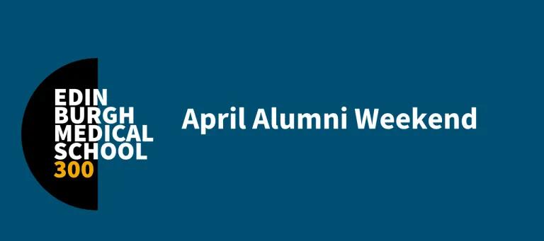 Edinburgh Medical School 300 April Alumni Weekend