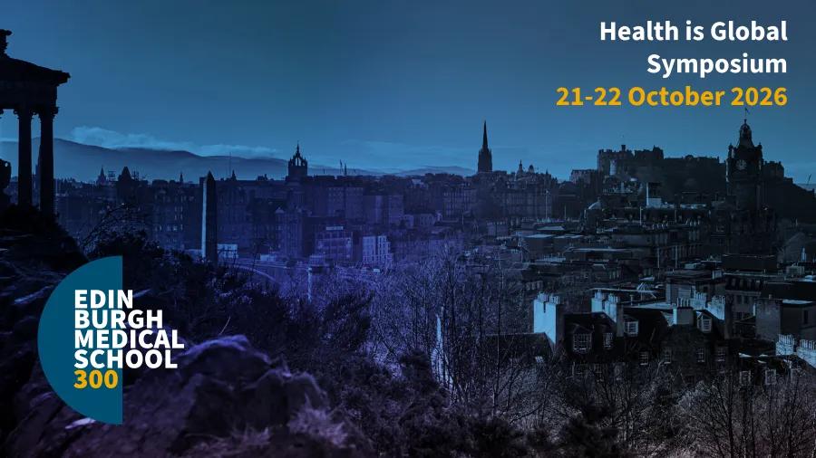 Health is Global Symposium, 21 - 22 October 2026. Edinburgh skyline with Edinburgh Medical School 300 logo. 